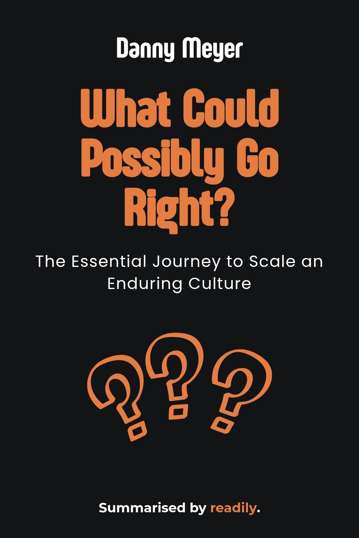 Cover of What Could Possibly Go Right? The Essential Journey to Scale an Enduring Culture by Danny Meyer