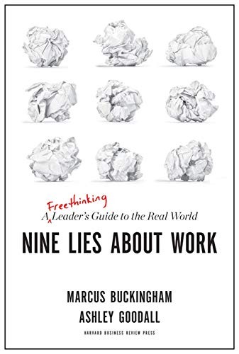 Cover of Nine Lies About Work: A Freethinking Leader's Guide to the Real World by Marcus Buckingham & Ashley Goodall