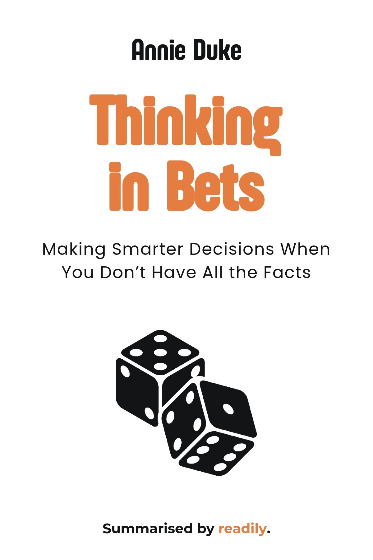 Cover of Thinking in Bets: Making Smarter Decisions When You Don’t Have All the Facts by Annie Duke